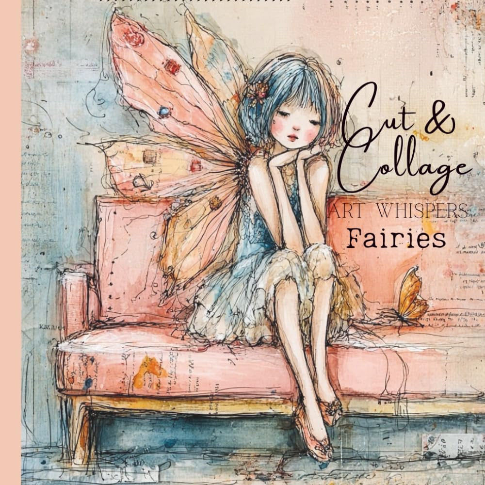 Cut & Collage - Art Whispers - Fairies: Scrapbooking | Journaling | Ephemera | Creative Projects