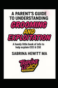 A Parent's Guide To Understanding Grooming & Exploitation: A Handy Little Book Of Info To Help Explain CCE & CSE