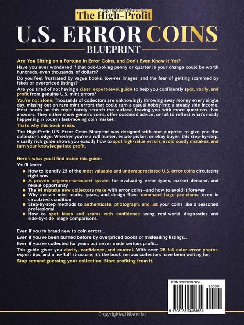 The High-Profit U.S. Error Coins Blueprint: A Step-by-Step Guide to Identifying, Authenticating & Profiting from Rare Coin Errors—Before Anyone Else and Without Expensive Mistakes