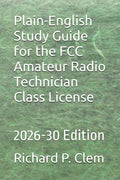 Plain-English Study Guide for the FCC Amateur Radio Technician Class License: 2026-30 Edition
