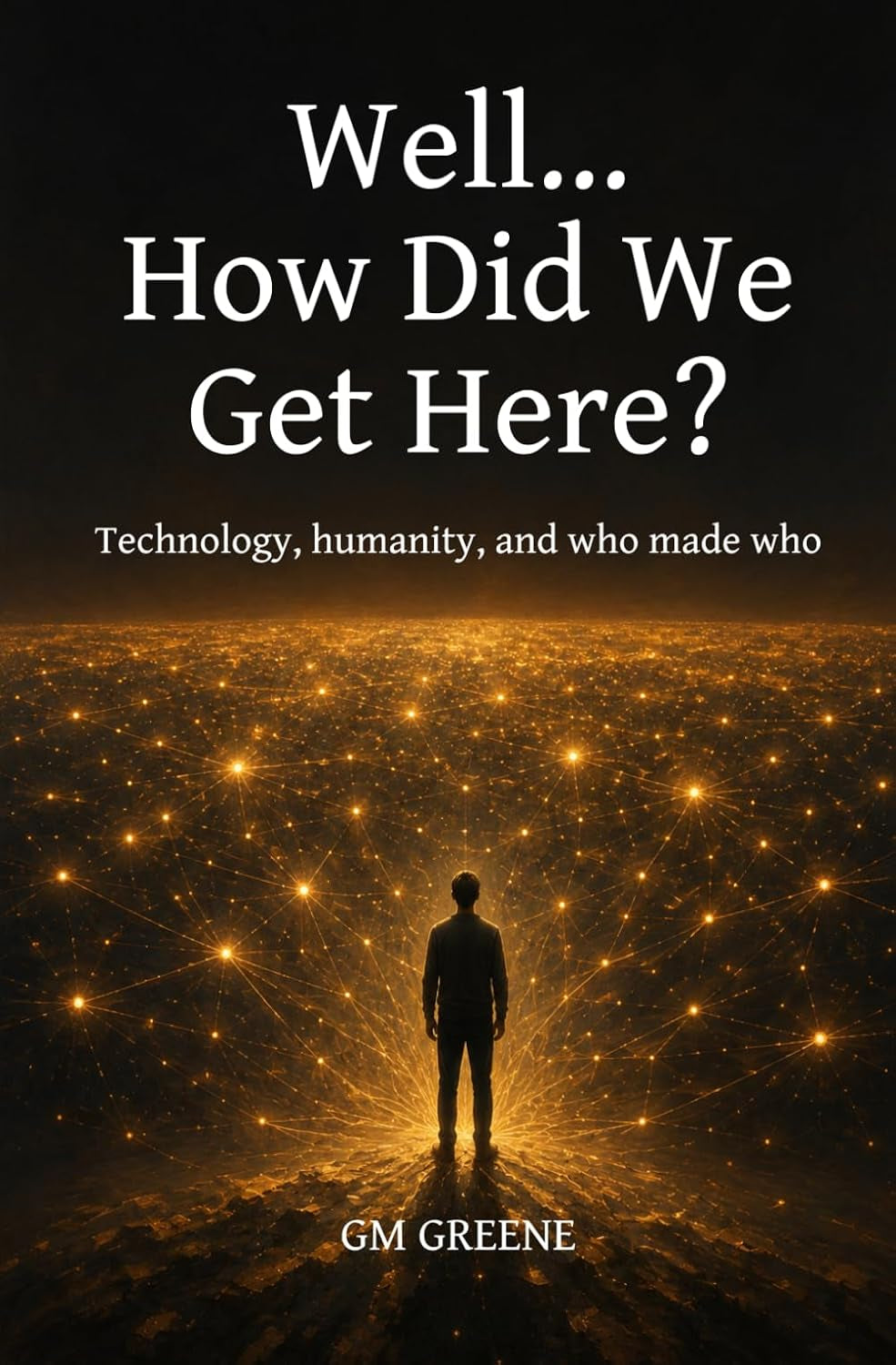 Well... How did we get here?: Technology, humanity, and who made who.