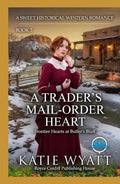 A Trader’s Mail-Order Heart: A Sweet Historical Western Romance (Frontier Hearts at Butler’s Bluff)