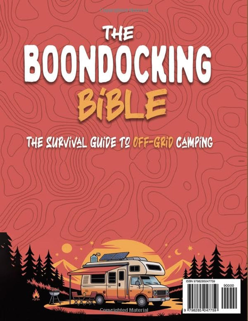 The Boondocking Bible: The Survival Guide to Off-Grid Camping – Camp Without Hookups and Explore the Best Free Spots and Public Land Across the U.S.