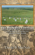 The Mysteries Continue: What We DO KNOW and What We Still DO NOT Know about the Battle of the Little Big Horn (Custers Last Stand)