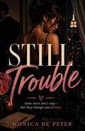 Still Trouble: Some loves don't stay but they change you forever.