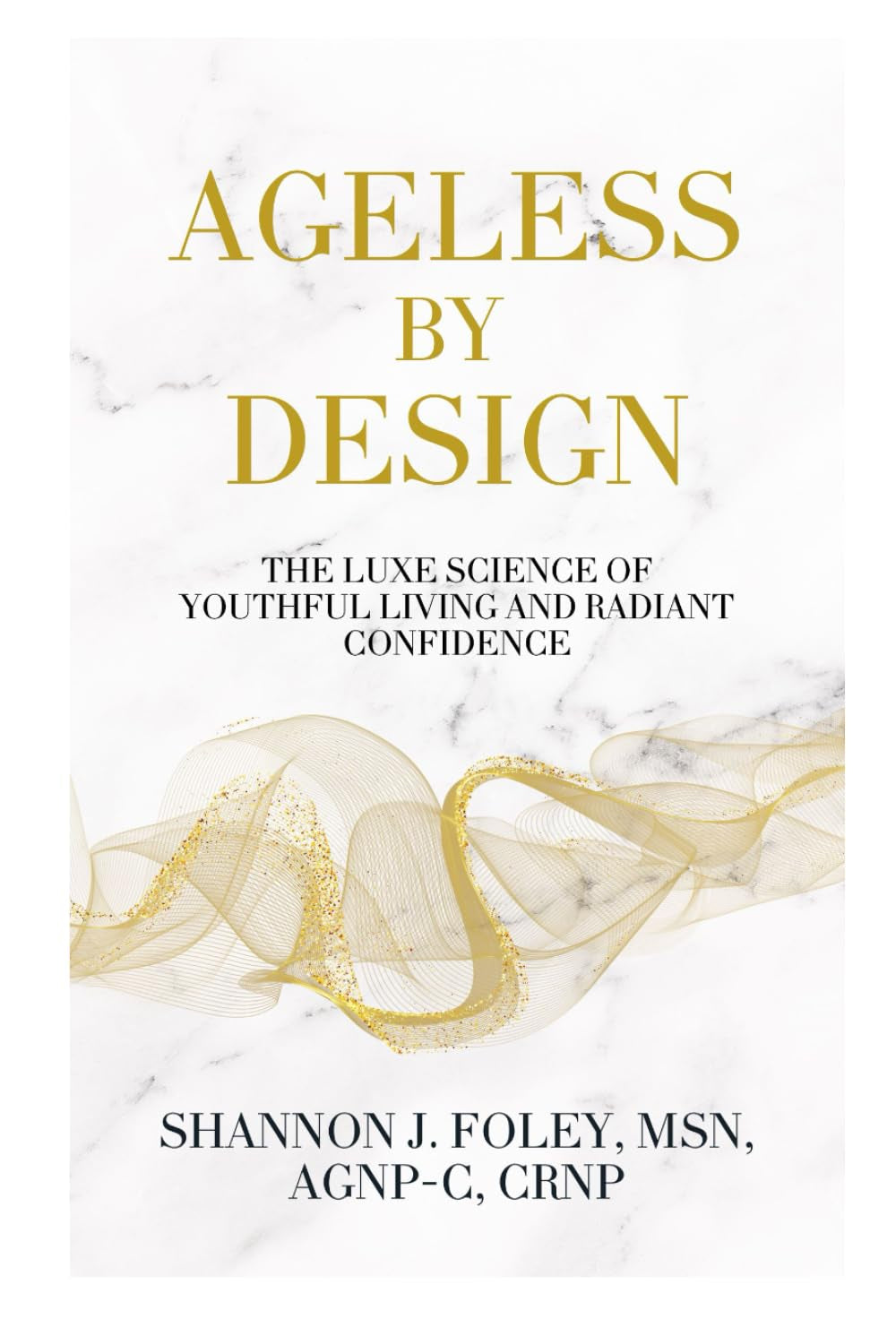 Ageless by Design: The Luxe Science of Youthful Living and Radiant Confidence (Ageless by Design Lifestyle)