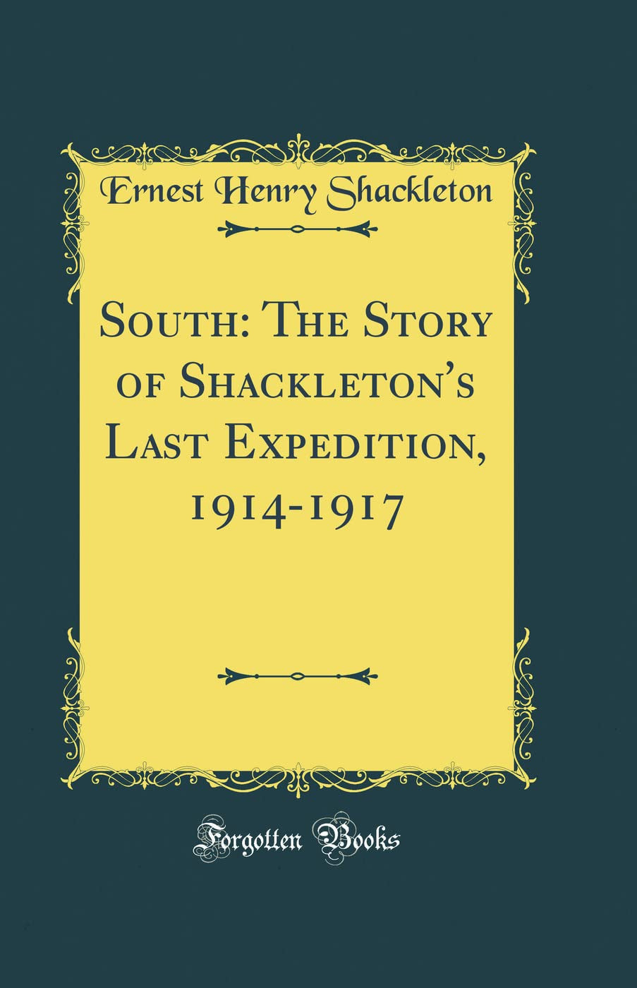 South: The Story of Shackleton's Last Expedition, 1914-1917 (Classic Reprint)