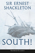 South! (Annotated): The Story of Shackleton’s Last Expedition 1914-1917