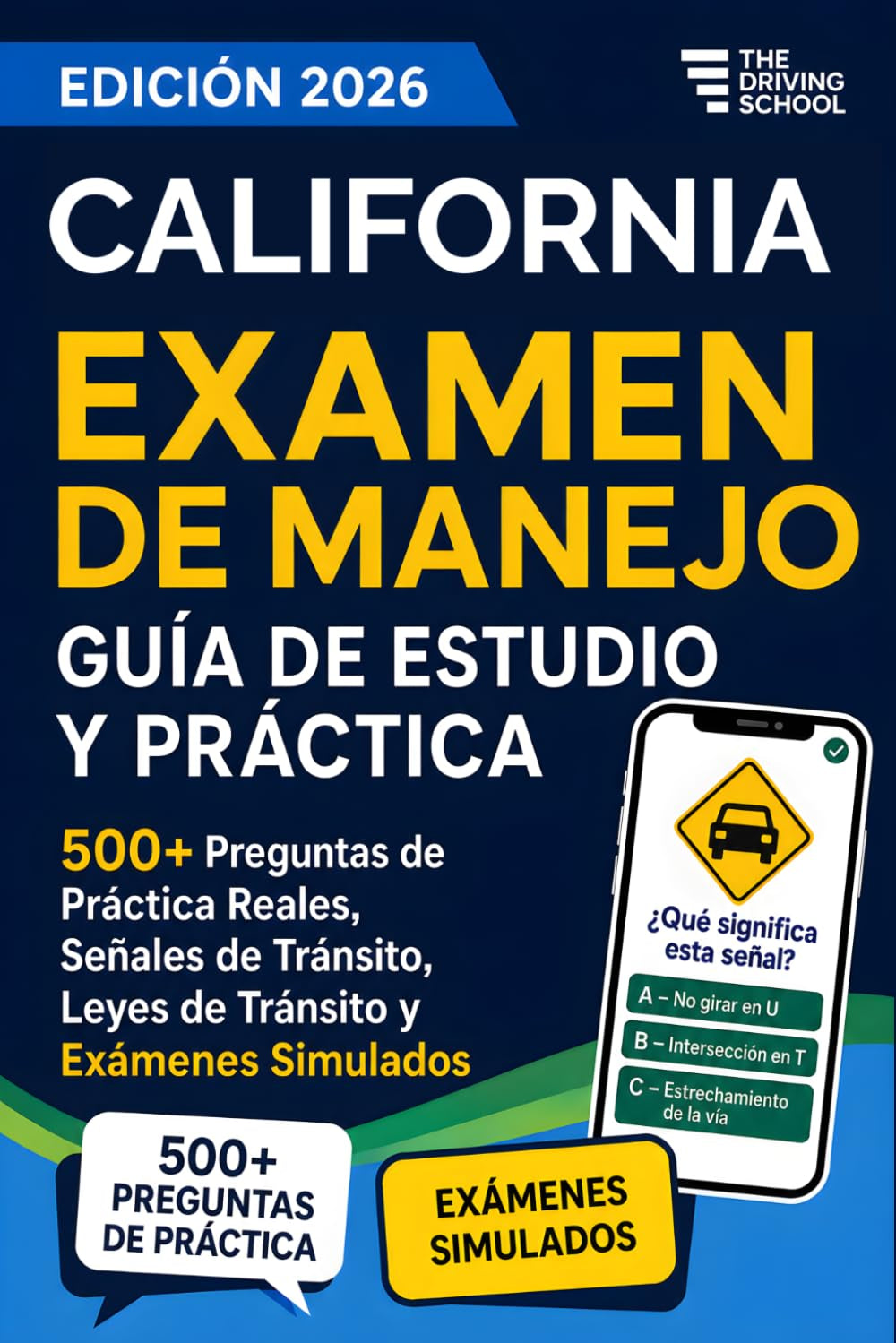 California Examen de Manejo en Español: Guía de Estudio DMV para la Licencia de Conducir | 500+ Preguntas de Práctica Reales, Señales de Tránsito, ... y Exámenes Simulados (Spanish Edition)