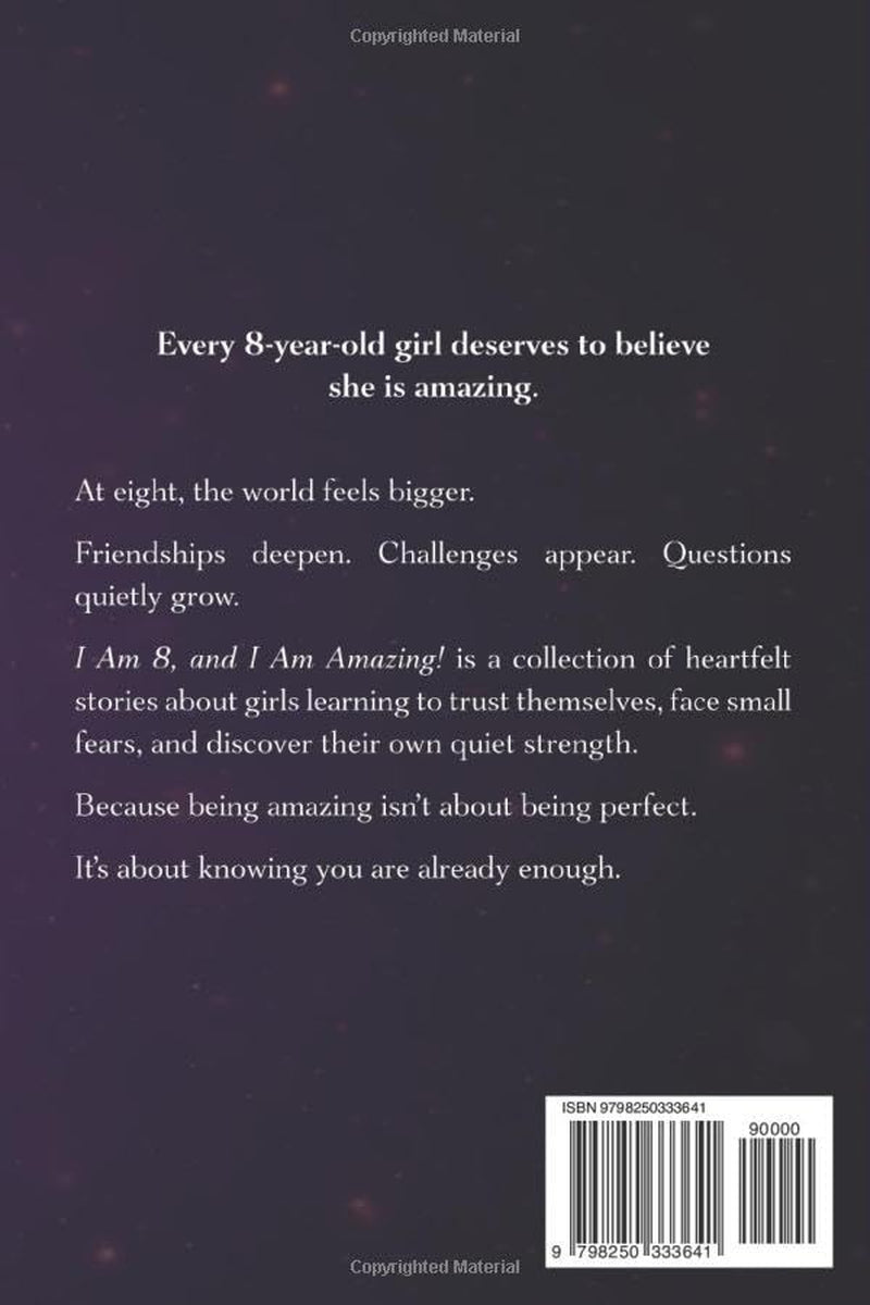 I Am 8, and I Am Amazing! Inspiring Stories for 8 Year Old Girls: Confidence Building Tales About Courage, Friendship, and Self Esteem