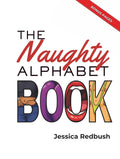 The Naughty Alphabet Book: 26 Inappropriate ABCs for Adults: A Grown-Up Humor Alphabet Book and Funny Gag Gift (Naughty Picture Books)