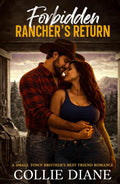 Forbidden Rancher's Return: A Small Town Brother's Best Friend Romance