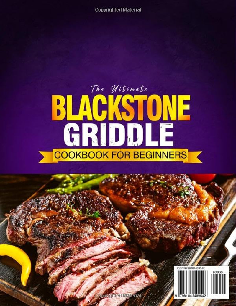The Ultimate Blackstone Griddle Cookbook for Beginners: Flavorful Blackstone Griddle Recipes for Everyday Meals, Backyard BBQs, and Weekend Cookouts with Simple Techniques for Delicious Results