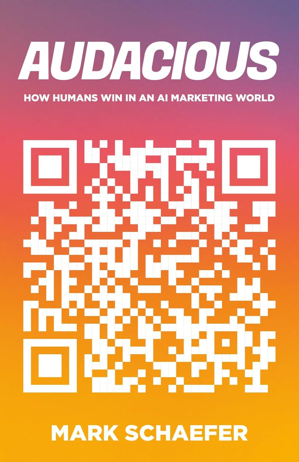 Audacious: How Humans Win in an AI Marketing World