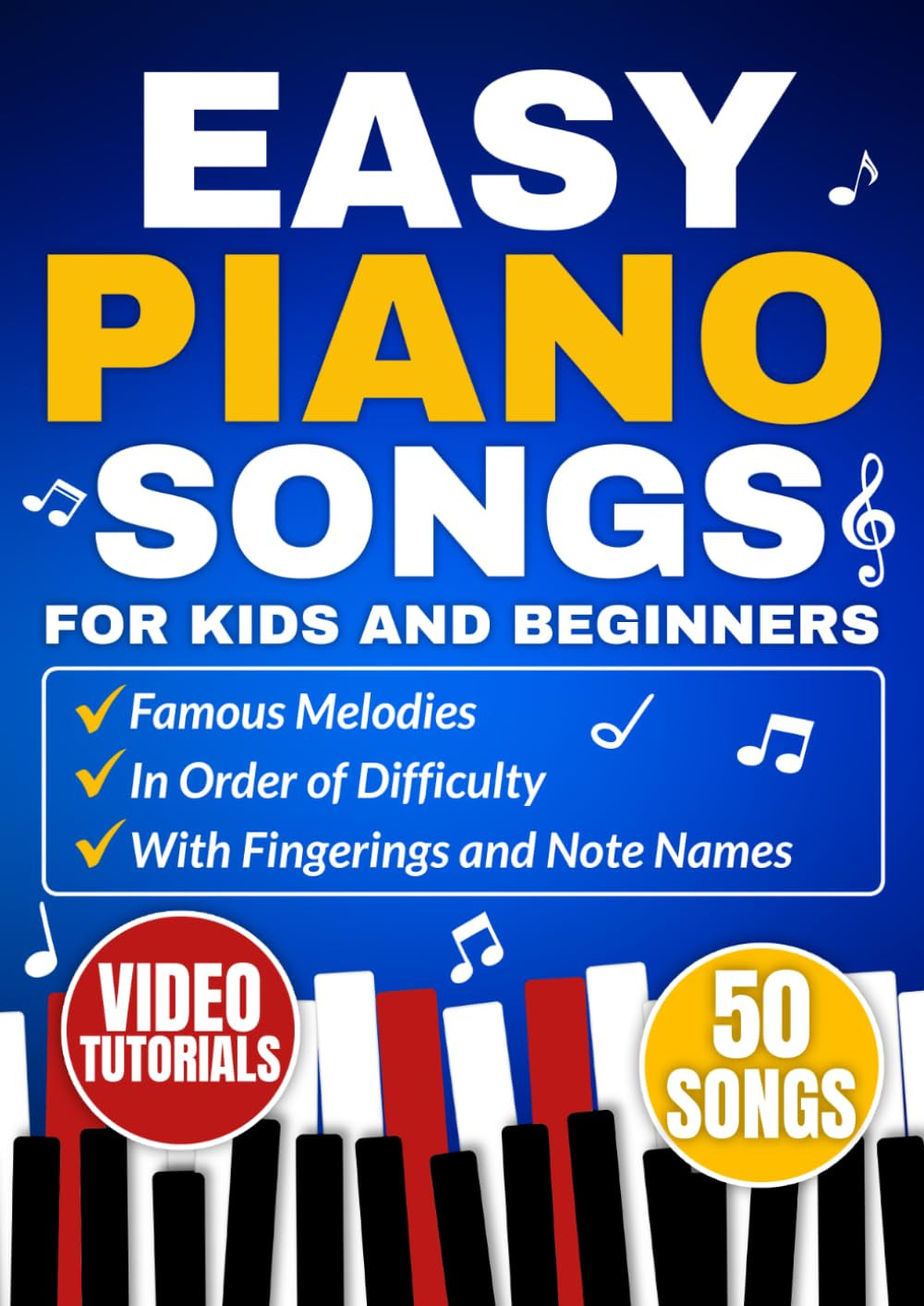Easy Piano Songs for Kids and Beginners: Famous Melodies in Order of Difficulty with Fingerings and Note Names