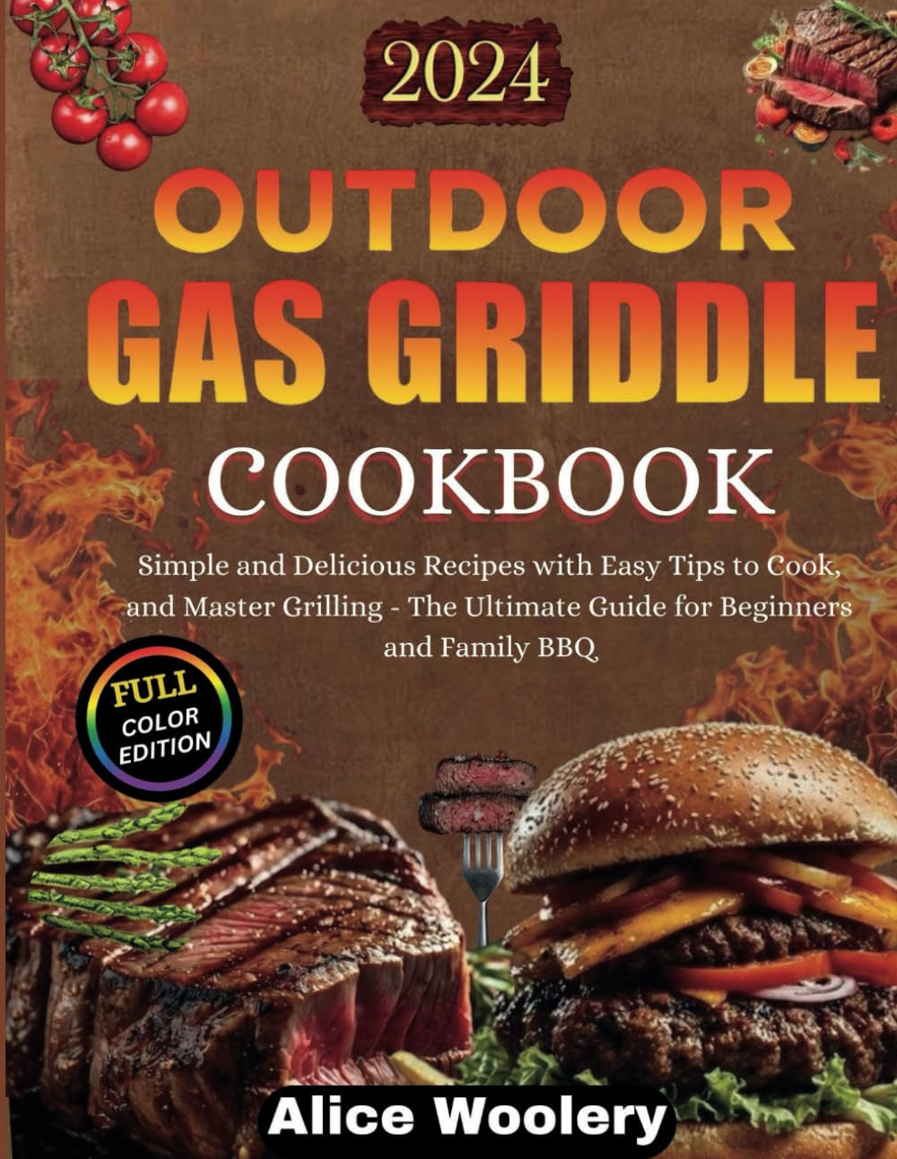 Outdoor Gas Griddle Cookbook: Simple and Delicious Recipes with Easy Tips to Cook and Master Grilling - The Ultimate Guide for Beginners and Family BBQ