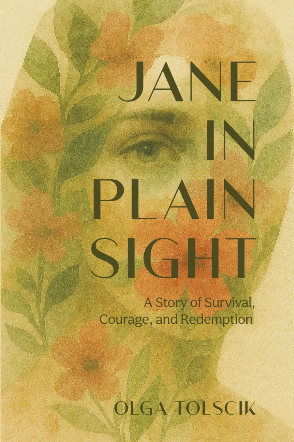 JANE IN PLAIN SIGHT: A Story of Survival, Courage, and Redemption