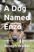 A Dog Named Enzo: A Novel of Love, Loss, and Growing Up