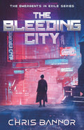 The Bleeding City (The Emergents in Exile)
