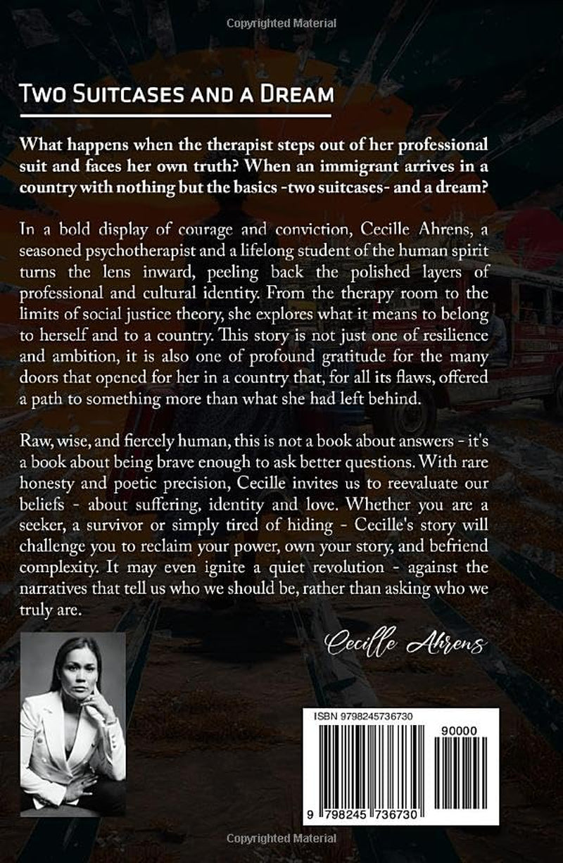 TWO SUITCASES AND A DREAM: Complexity and Nuance in a Binary World, an Immigrant Story of Pain, Persistence, and Patriotism