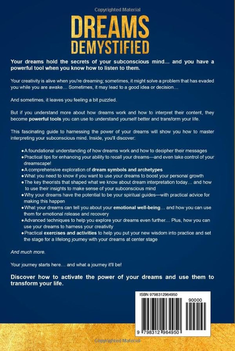 Dreams Demystified: Unlocking the Secrets of Dream Interpretation, Lucid Dreaming, and the Power of Your Subconscious Mind