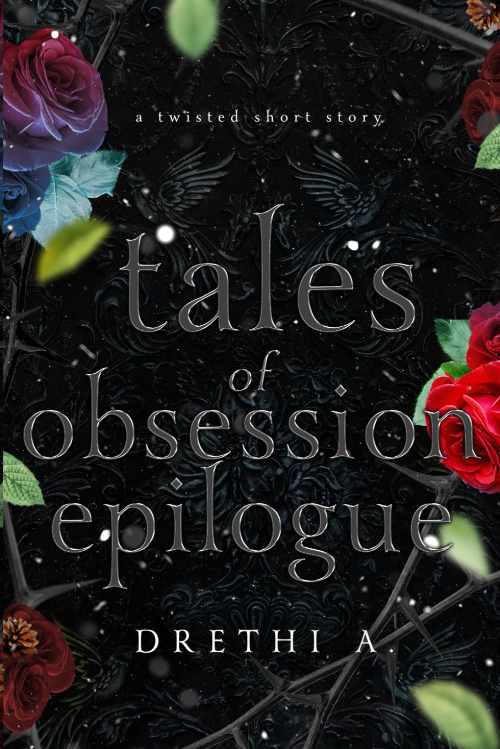 Tales of Obsession Epilogue: A Twisted Short Story (Holiday Special-A Thanksgiving, Christmas and New Year's Eve Story)