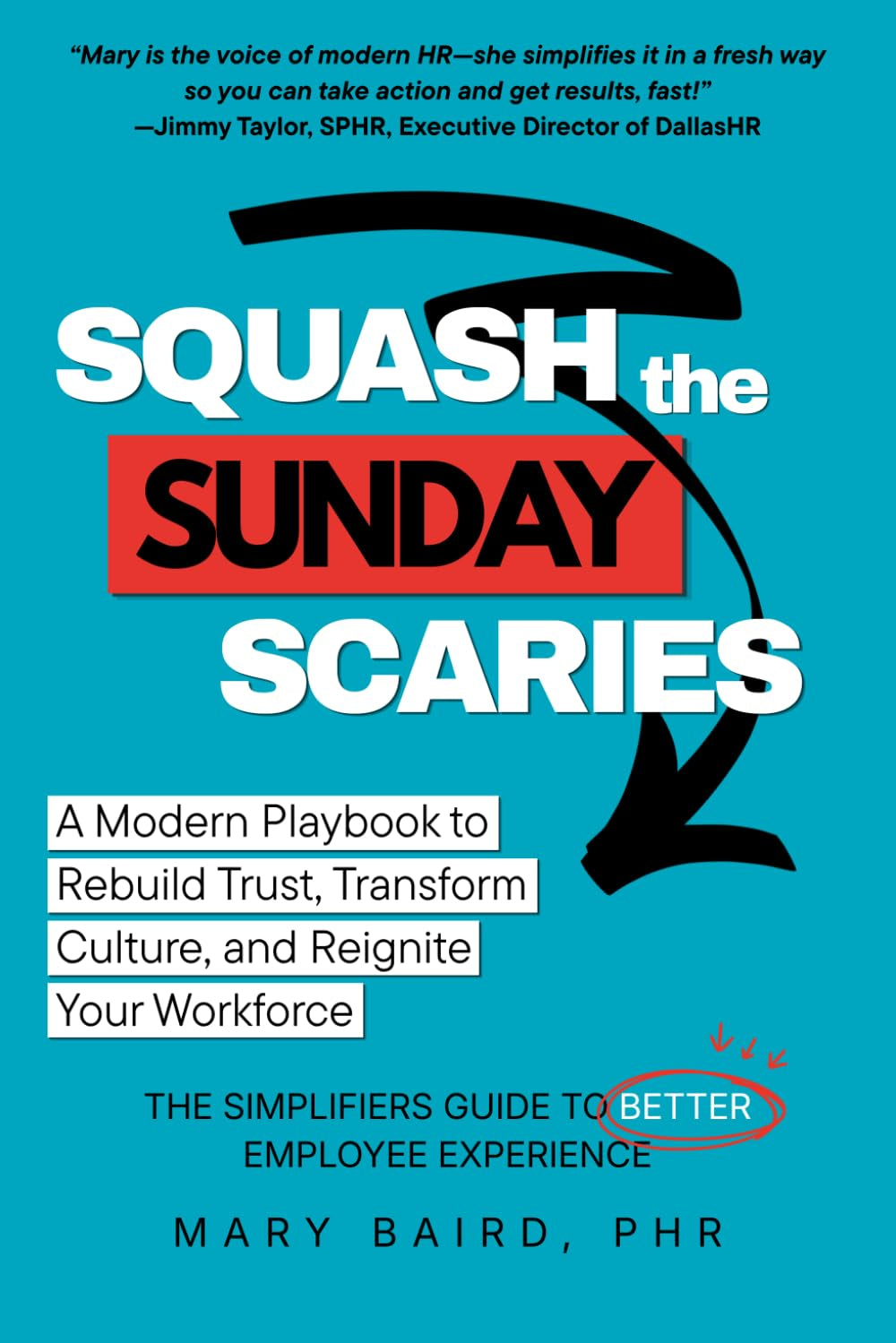 Squash the Sunday Scaries: A Modern Playbook to Rebuild Trust, Transform Culture, and Reignite Your Workforce