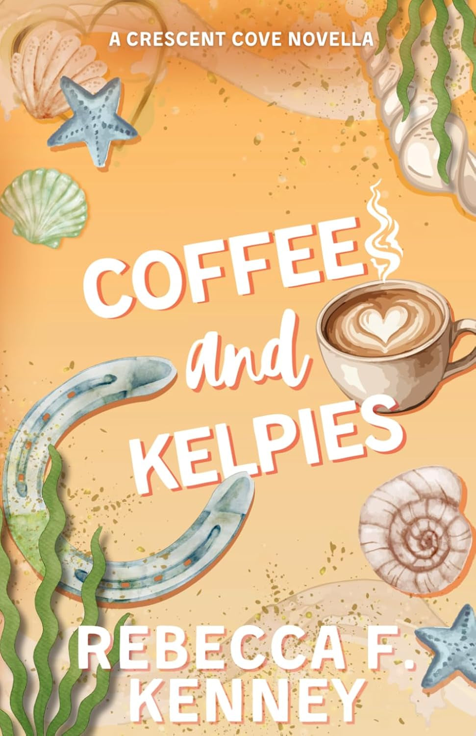 Coffee and Kelpies: a Crescent Cove cozy romance novella