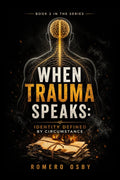 When Trauma Speaks: Identity Defined By Circumstance (The Trauma Letters Series)