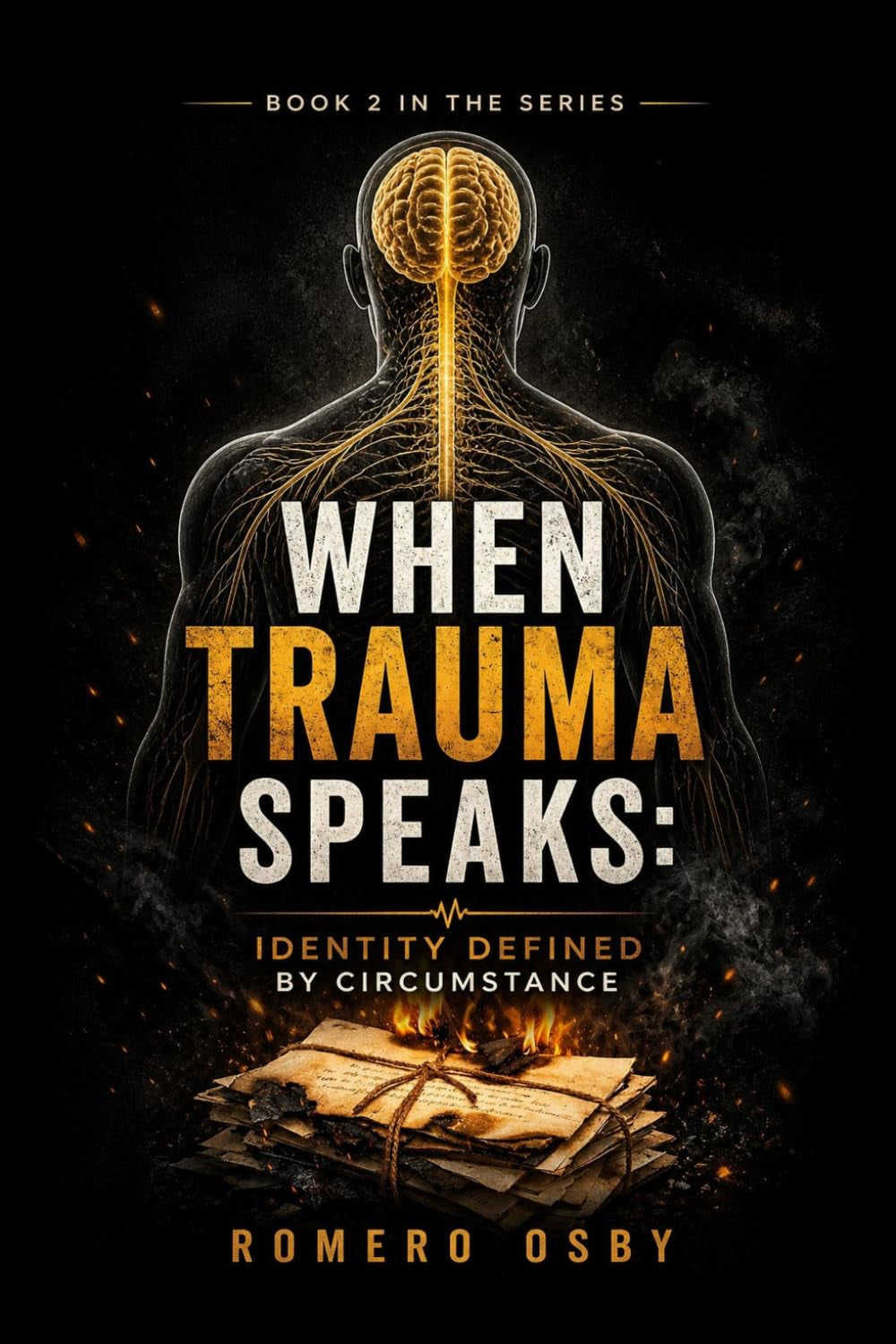When Trauma Speaks: Identity Defined By Circumstance (The Trauma Letters Series)