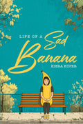 Life of A Sad Banana