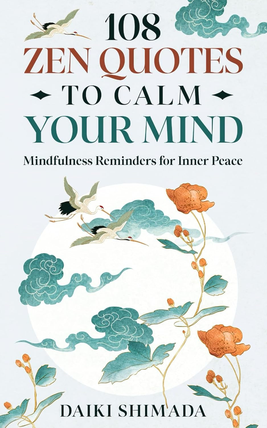 108 Zen Quotes To Calm Your Mind: Mindfulness Reminders for Inner Peace