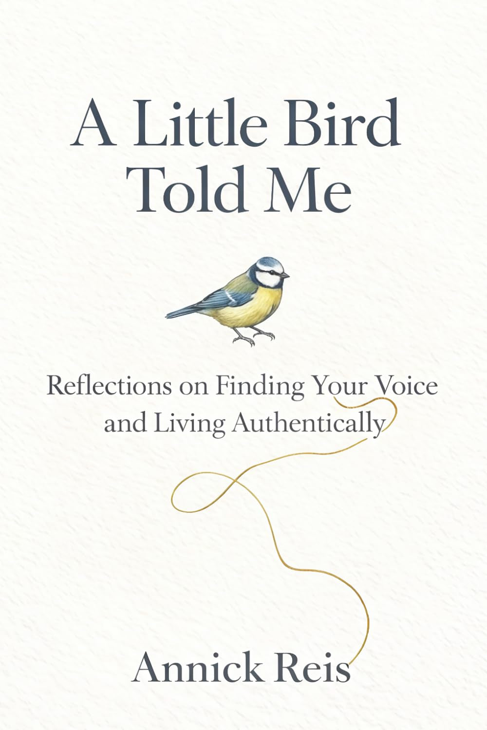 A Little Bird Told Me: Reflections on Finding Your Voice and Living Authentically