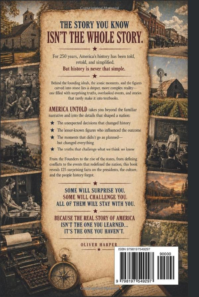 AMERICA UNTOLD 250th ANNIVERSARY: 125 Surprising Facts On the Presidents, the Culture, and the People History Forgot (America Untold: The 250th Anniversary Collection)
