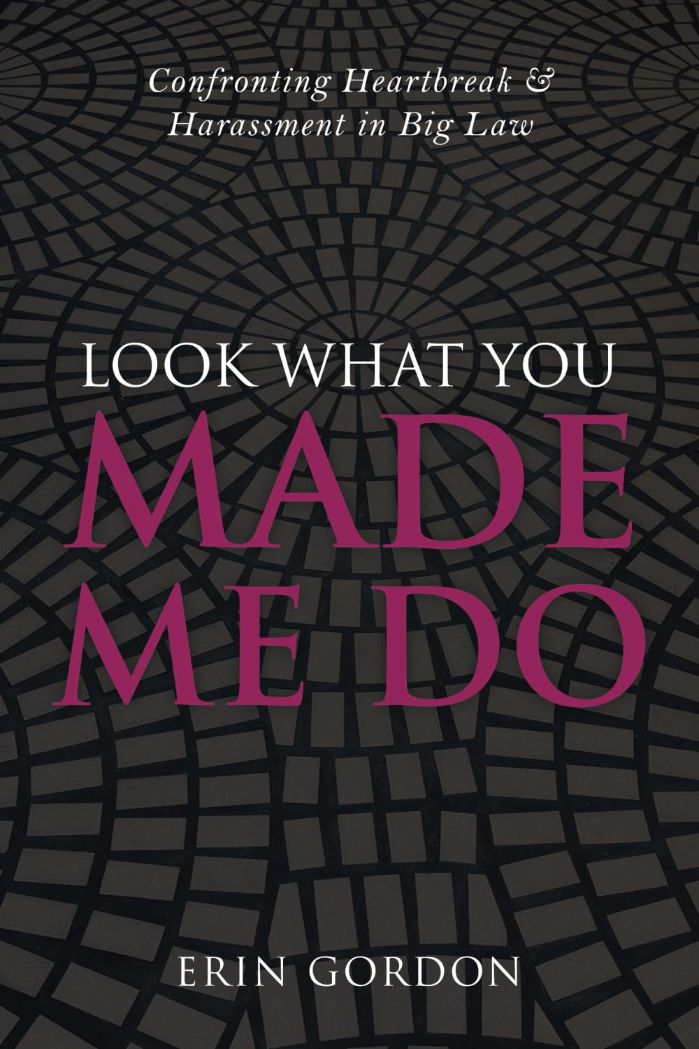 Look What You Made Me Do: Confronting Heartbreak & Harassment in Big Law