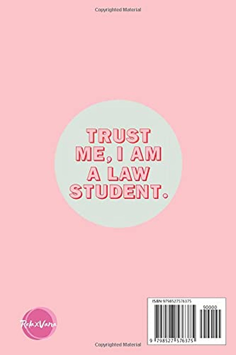 Trust me, I am a Law Student: 6x9 Journal/notebook with funny and inspiring quotes, gift for law students, law school graduates, lawyers and future lawyers
