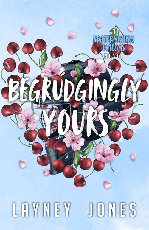 Begrudgingly Yours: A College Omegaverse Romance (Fraternizing Omegas)