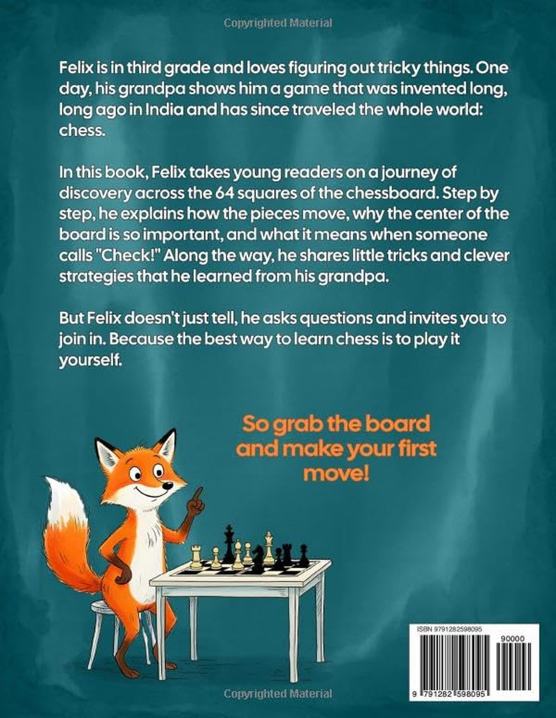 Learn Chess for Kids with Felix the Fox: The Fun Way to Learn the Rules, Moves, and Simple Strategies – With Step-by-Step Illustrated Lessons and Exciting Puzzles to Win Your First Games
