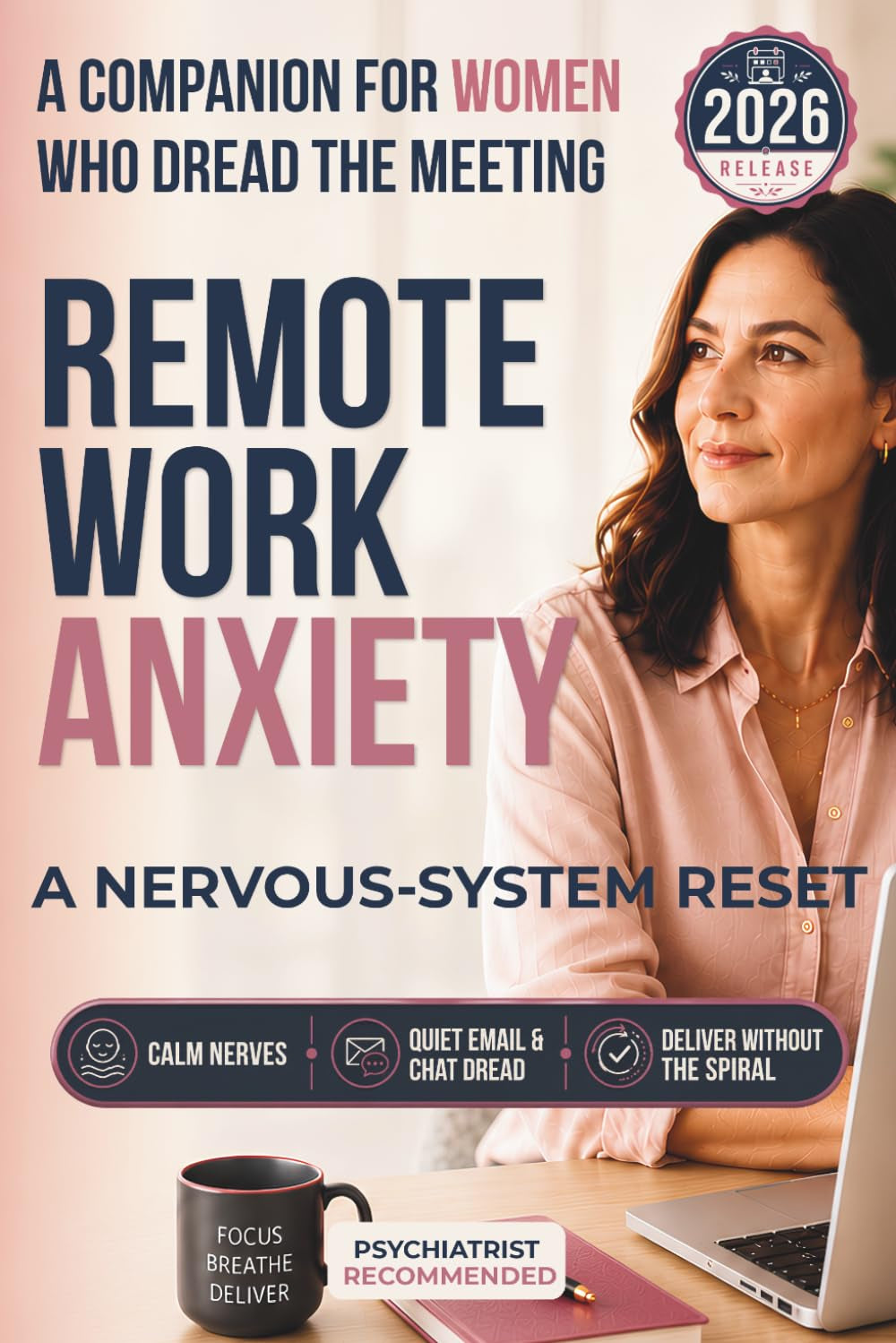 Remote Work Anxiety: A Companion for Women Who Dread the Meeting: A Nervous-System Reset to Calm Nerves, Quiet Email and Chat Dread, and Deliver ... (Nervous-System Reset Companion Series)