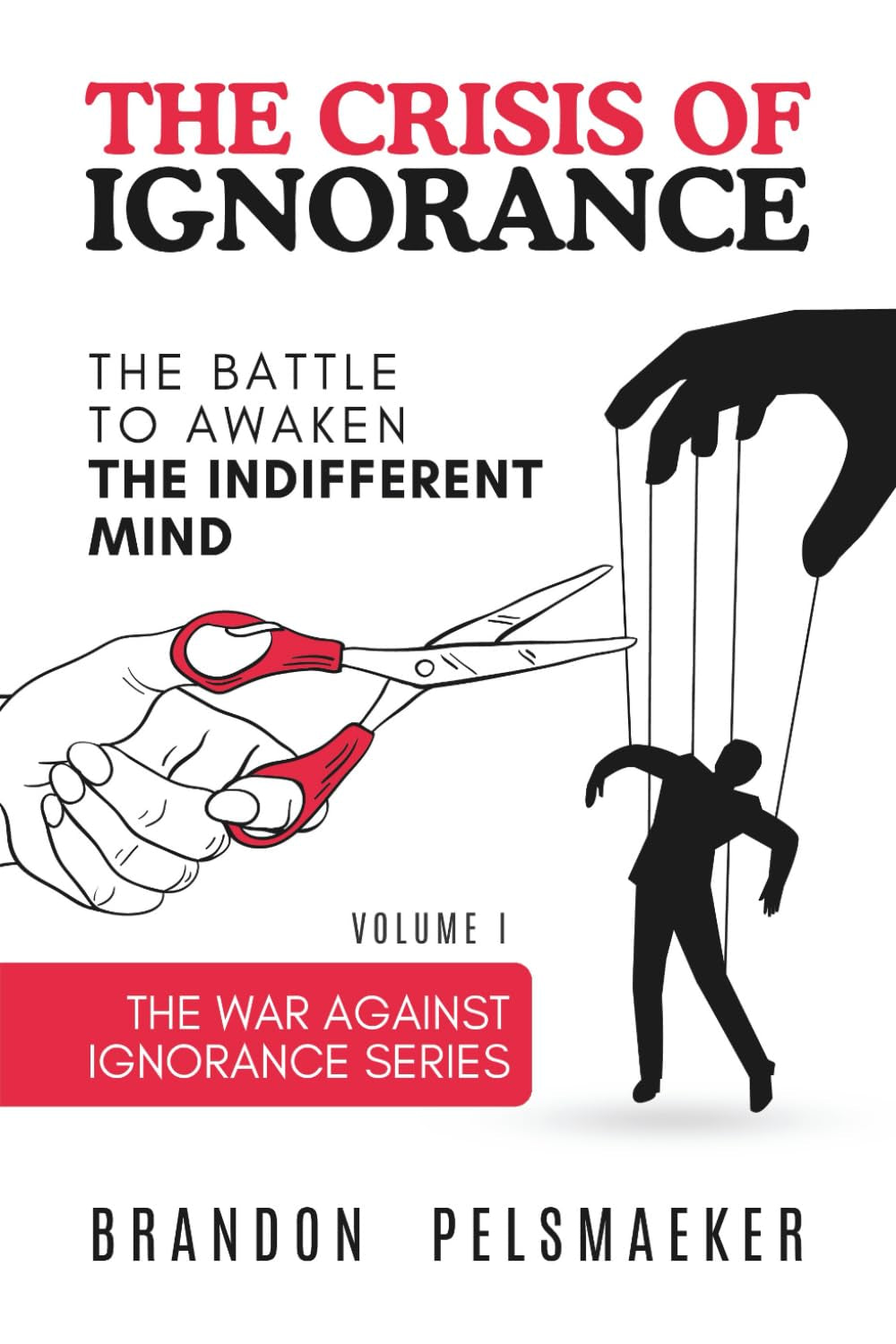 The Crisis of Ignorance: The Battle to Awaken the Indifferent Mind