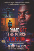 I CAME OFF THE PORCH TOO SOON: The Untold Story of Andrew "Timmy" Kitt