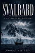 Svalbard: A History of the Cold Edge