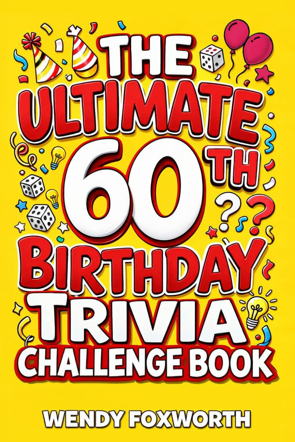 The Ultimate 60th Birthday Trivia Challenge Book: Take A Trip Down Memory Lane With Fun Facts, Brain Teasers & Nostalgic Challenges Perfect For 60-Year-Olds (60th Birthday Gift For Men & Women)