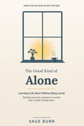 The Good Kind of Alone: Learning to Be Alone Without Being Lonely