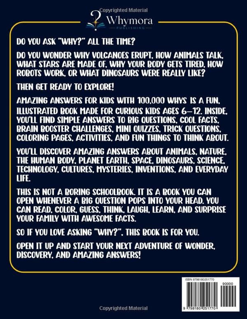 Amazing Answers for Kids With 100,000 Whys: The Big Book of Answers to Questions Curious Kids Ask About Science, Space, Nature, Animals, History, The Human Body, Technology & AI, and Everyday Life