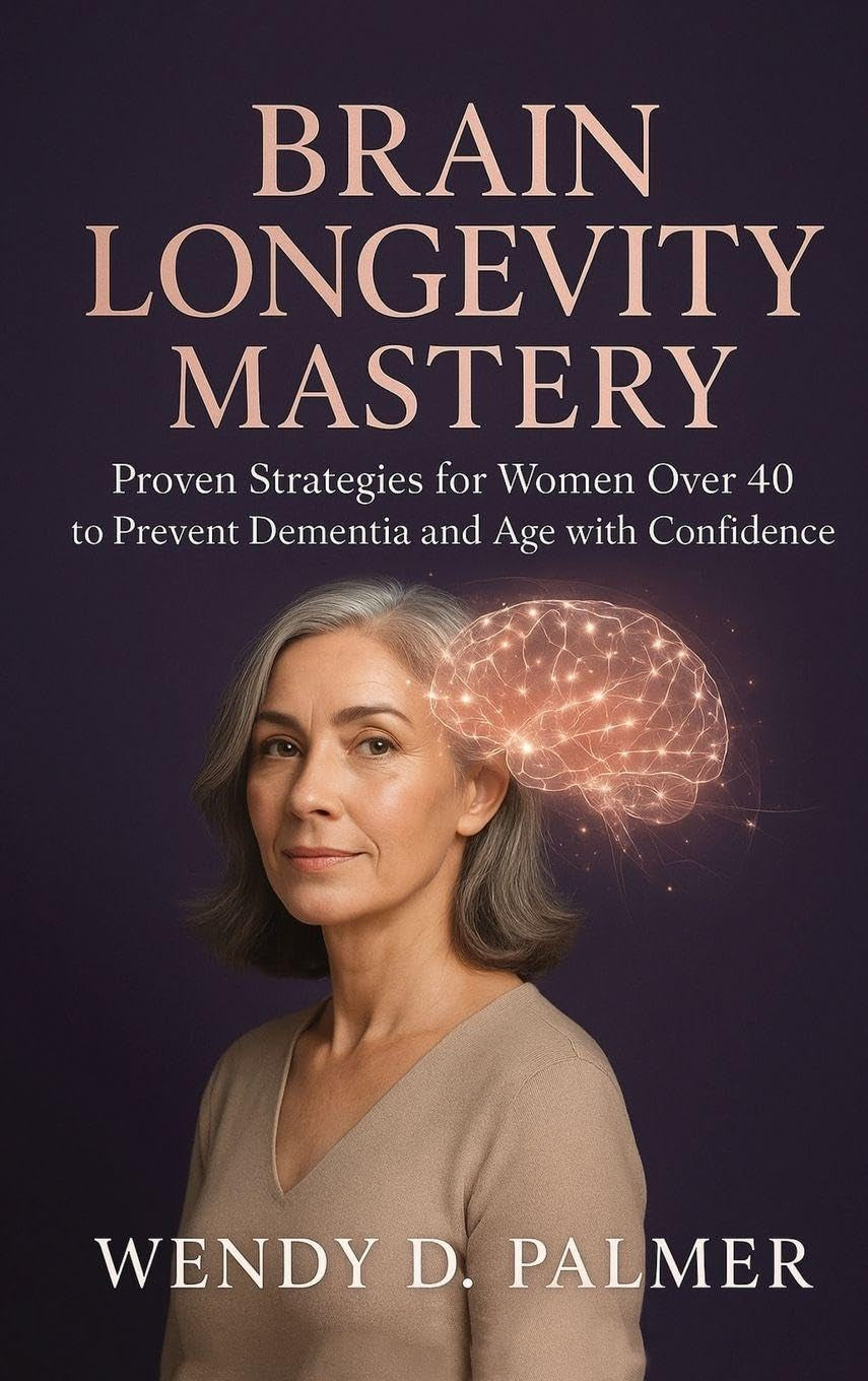 Brain Longevity Mastery: Proven Strategies for Women over 40 to Prevent Dementia and Age with Confidence (The Longevity Science Series)