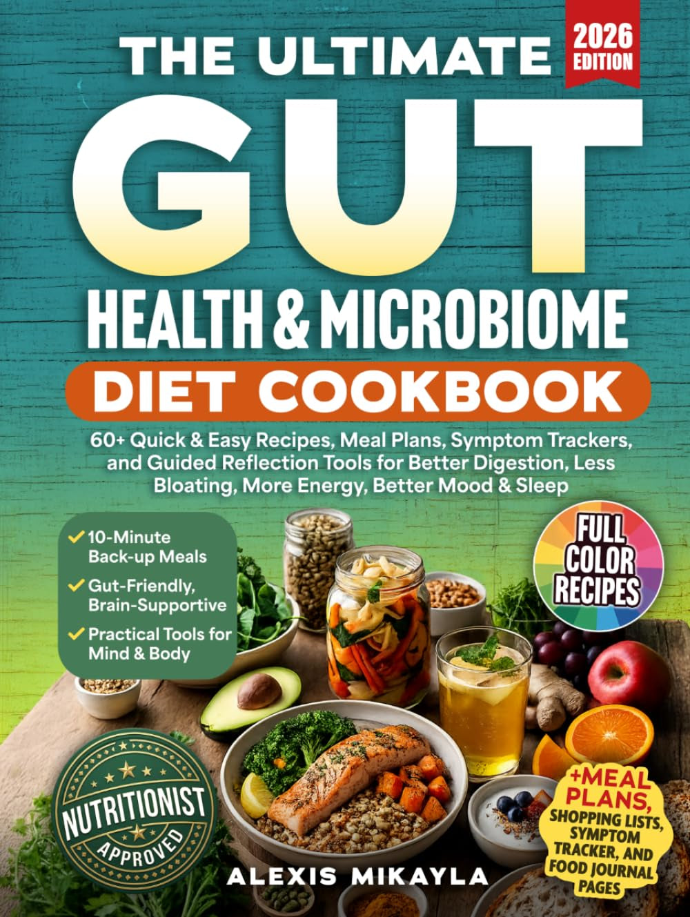 THE ULTIMATE GUT HEALTH & MICROBIOME DIET COOKBOOK: 60+ Quick & Easy Recipes, Meal Plans, Symptom Trackers, and Guided Reflection Tools for Better ... Bloating, More Energy, Better Mood & Sleep