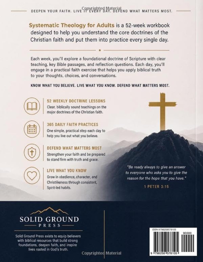 Systematic Theology for Adults: 52-Week Workbook of Biblical Doctrine Lessons and 365 Daily Faith Practices to Know What You Believe, Live What You Know, and Defend What Matters Most