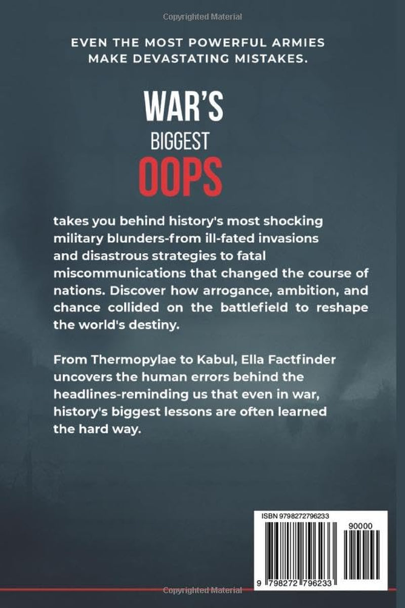 War's Biggest Oops: The Shocking Military Blunders and Battles That Changed History (The Oops Files)