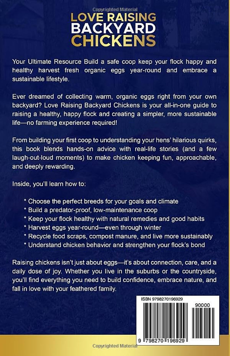 Love Raising Backyard Chickens:: Your Ultimate Resource Build a Safe Coop Keep Your Flock Happy and Healthy Harvest Fresh Organic Eggs Year-Round and Embrace a Sustainable Lifestyle